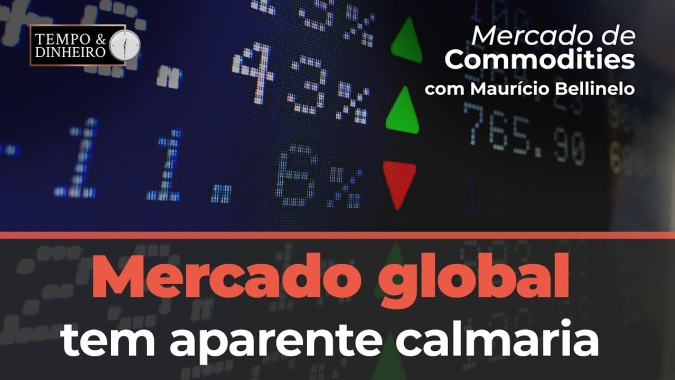 Mercado global tem aparente calmaria e exige cautela