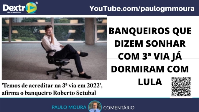 Banqueiros que dizem sonhar com 3ª via já dormiram com Lula, análise por Paulo Moura, cientista político do canal Dextra