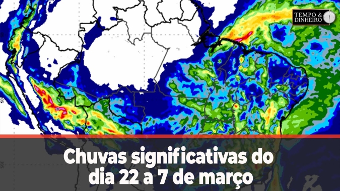 Chuvas significativas do dia 22 a 7 de março principalmente no Nordeste e litoral do Sudeste