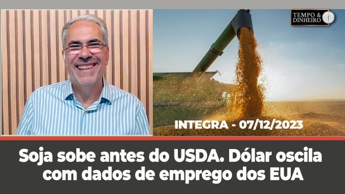 Soja sobe antes do USDA. Dólar oscila com dados de emprego dos EUA. Chuvas voltam intensas no Sul