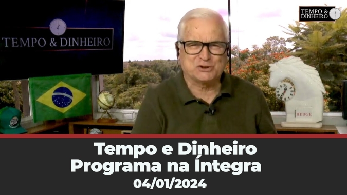 Tempo e Dinheiro - Integra  04-01-2024