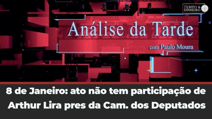 8 de Janeiro: Ato programado por Lula não tem presença de Arthur Lira Pres da Câmara dos Deputados