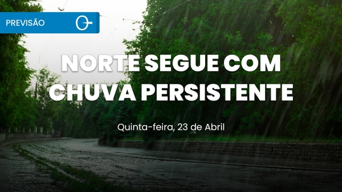 Previsão do tempo: chuva forte no Norte e calor intenso no Centro-Sul 23/04/2026