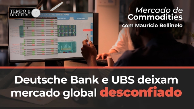 Deutsche Bank e UBS deixam mercado global desconfiado e cauteloso. Contágio no mercado de agro?