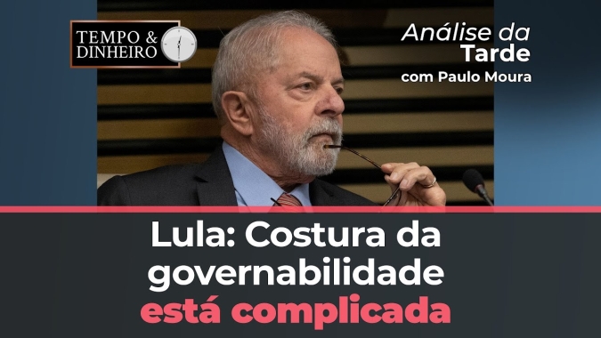 Lula: Costura da governabilidade está complicada, analisa Paulo Moura