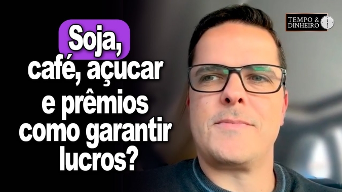Soja, café, açucar e prêmios : como garantir lucros? Maurício Belinelo explica