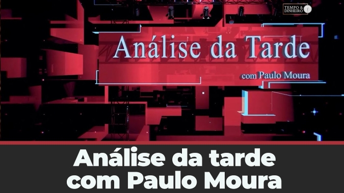Análise da tarde - com Paulo Moura
