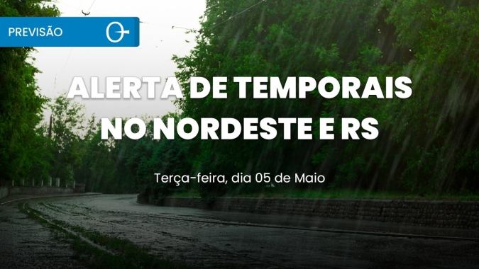 Previsão do tempo: alerta de temporais no NE e RS terça 05/05/2026