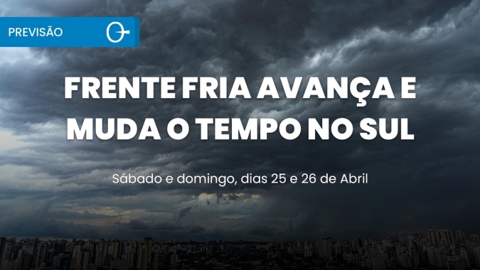 Previsão do tempo: frente fria no Sul no fim de semana 25 e 26/04/2026