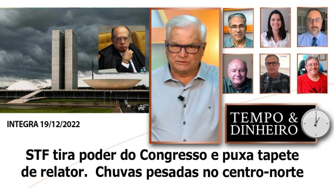 STF tira poder do Congresso e puxa tapete de relator. Chuvas pesadas no centro-norte