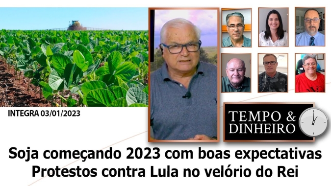 Soja começando 2023 com boas expectativas -  Protestos contra Lula no velório do Rei