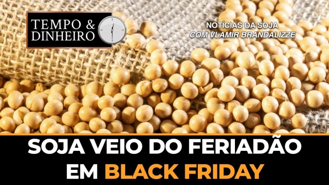 Soja veio do feriadão em Black Friday