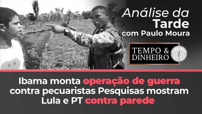 Ibama monta operação de guerra contra pecuaristas na Amazônia.