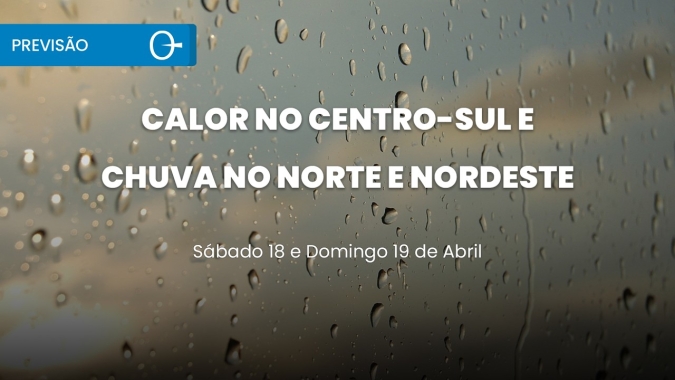 Previsão do tempo: fim de semana com tempo firme no Sul e chuva no Norte e Nordeste 18 e 19/04/2026
