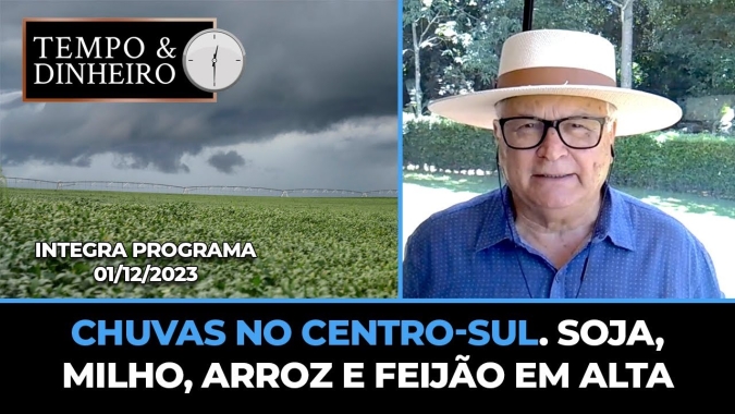 Chuvas no centro-sul. Soja, milho, arroz e feijão em alta