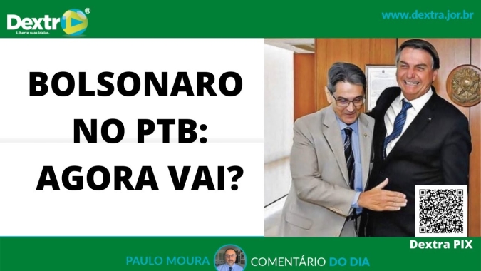 Bolsonaro no PTB: Agora vai? Análise por Paulo Moura, cientista político do canal Dextra
