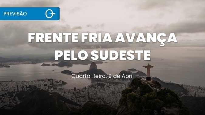 Previsão do tempo: frente fria avança pelo Sudeste e mantém instabilidade no Brasil 09/04/2026