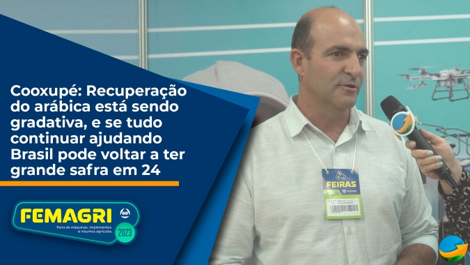 Cooxupé: Recuperação do arábica está sendo gradativa, e se tudo continuar ajudando Brasil pode voltar a ter grande safra em 24