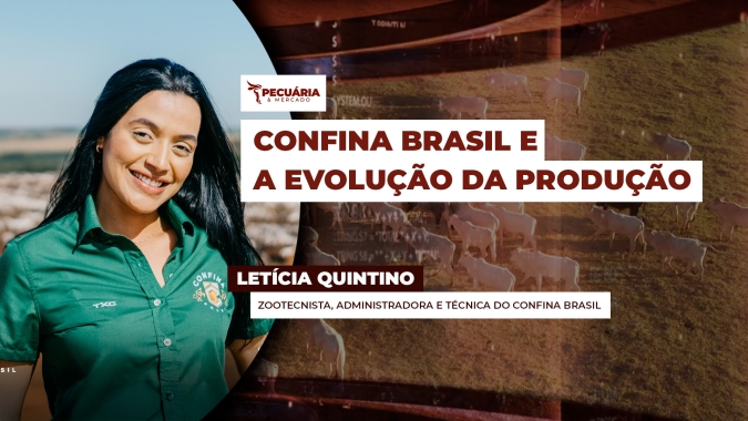 Projeto  Confina Brasil tem encontrado uma produção mais eficiente e tecnológica no Brasil