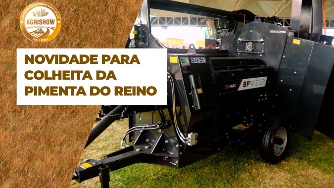 MIAC apresenta, em primeira mão, implemento inédito para pimenta-do-reino e nova plataforma para colheita de feijão