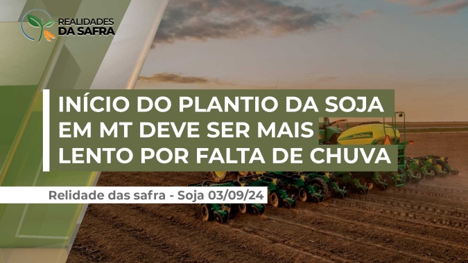 IMEA: Fase inicial do plantio da soja pode ser mais lento no Mato Grosso por falta de chuvas