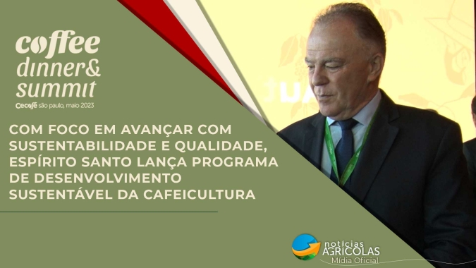 Com foco em avançar com sustentabilidade e qualidade, Espírito Santo lança Programa de Desenvolvimento Sustentável da Cafeicultura