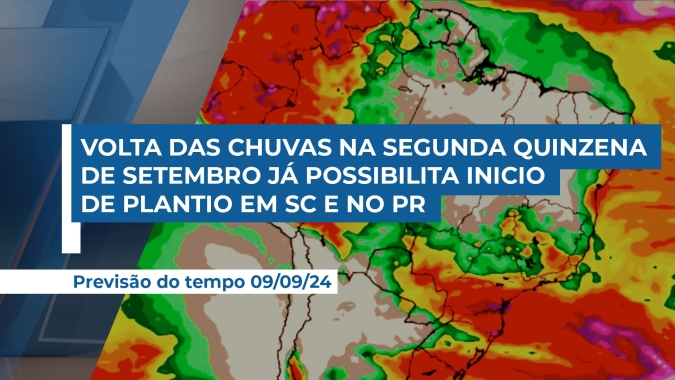 Volta das chuvas na segunda quinzena de setembro já possibilita início de plantio em SC e no PR;  Sudeste e Centro-Oeste devem esperar um pouco mais