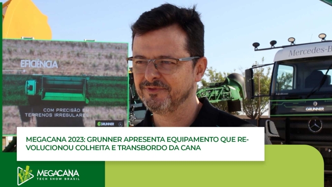 Megacana 2023: Grunner apresenta equipamento que revolucionou colheita e transbordo da cana