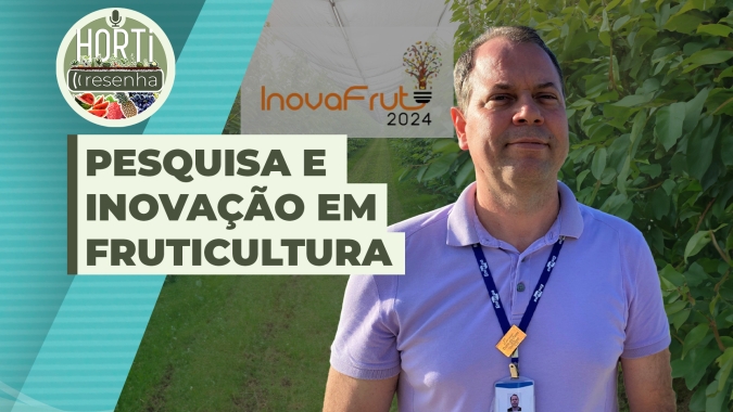 HORTI RESENHA #65 - Embrapa lança edital para pesquisa e inovação em fruticultura