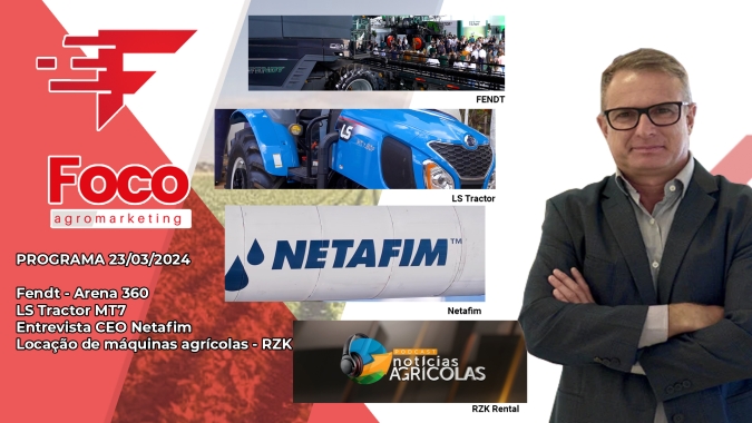 Netafim investe na irrigação dos grãos/ RZK oferece locação de máquinas para o Agro / Arena 360 da Fendt / o novo trator MT 7 da LS Tractor