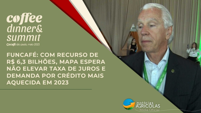 Funcafé: Com recurso de R$ 6,3 bilhões, Mapa espera não elevar taxa de juros e demanda por crédito mais aquecida em 2023