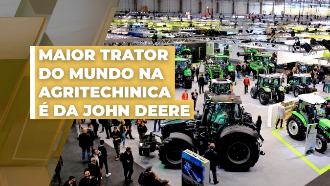 Maior trator do mundo na Agritechinica é da John Deere