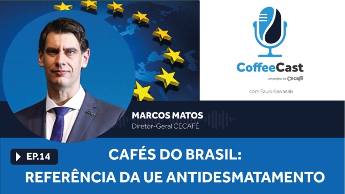 Coffeecast#14 - Cafés do Brasil são referência da UE para implantação da lei antidesmatamento